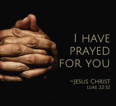 “… I Have Prayed For You …”
